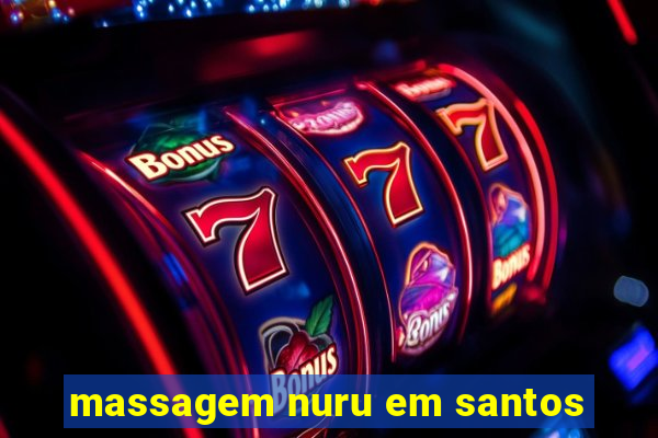 massagem nuru em santos